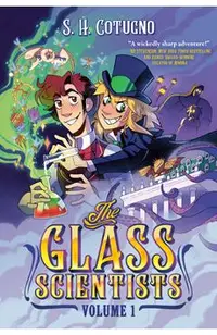 The Glass Scientists: Volume One