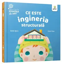 Ce este ingineria structurală. Descopăr științele de mic - Hardcover - Ruth Spiro