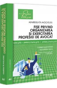 Fise privind organizarea si exercitarea profesiei de avocat Ed.4