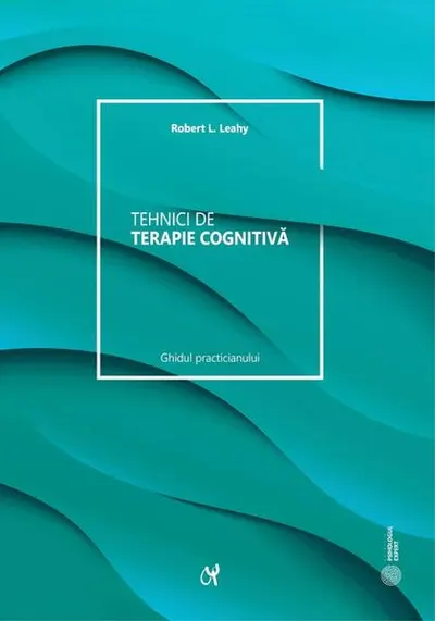Tehnici de terapie cognitivă - Paperback brosat - Robert L. Leahy