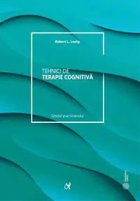 Tehnici de terapie cognitivă - Paperback brosat - Robert L. Leahy