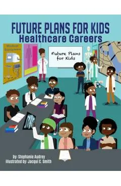 Future Plans for kids: Healthcare Careers