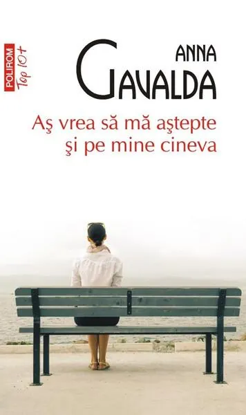 Aş vrea să mă aştepte şi pe mine cineva (Top 10+) - Paperback brosat - Anna Gavalda