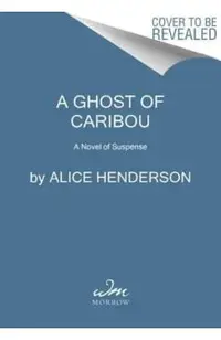 A Ghost of Caribou: A Novel of Suspense