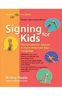 Signing for Kids: The Fun Way for Anyone to Learn American Sign Language, Expanded
