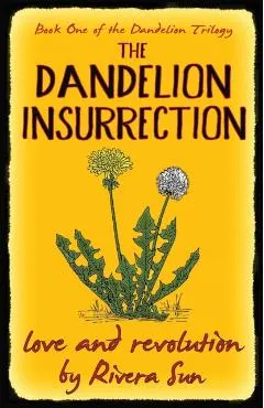 The Dandelion Insurrection - Love and Revolution