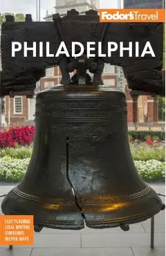 Fodor's Philadelphia: With Valley Forge, Bucks County, the Brandywine Valley, and Lancaster County