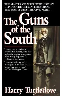 The Guns of the South: A Novel of the Civil War