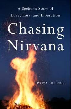 Chasing Nirvana: A Story of Love, Loss, and Liberation