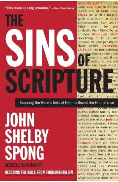The Sins of Scripture: Exposing the Bible's Texts of Hate to Reveal the God of Love
