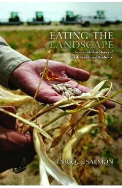 Eating the Landscape: American Indian Stories of Food, Identity, and Resilience