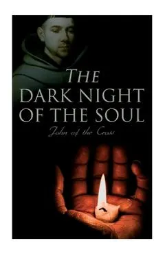 The Dark Night of the Soul: Spiritual Poem