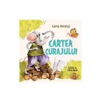 Cartea curajului - Hardcover - Adina Rosetti