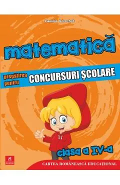 Matematica - Clasa 4 - Pregatirea pentru concursuri scolare
