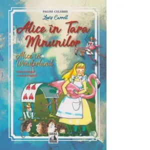 Alice in Tara Minunilor / Alice in Wonderland. Editie bilingva, romana