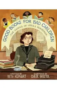 Good Books for Bad Children: The Genius of Ursula Nordstrom