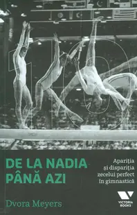 De la Nadia pana azi. Aparitia si disparitia zecelui perfect in gimnastica