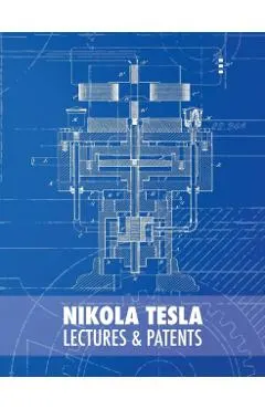 Nikola Tesla: Lectures and Patents
