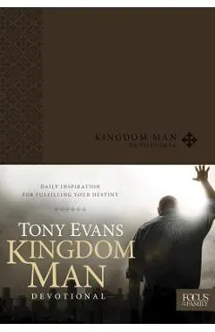 Kingdom Man Devotional: Daily Inspiration for Fulfilling Your Destiny