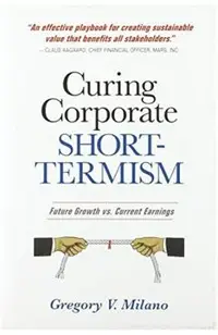 Curing Corporate Short-Termism: Future Growth vs. Current Earnings
