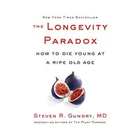 The Longevity Paradox How to Die Young at a Ripe Old Age