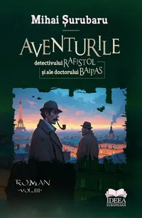 Aventurile detectivului Rafistol si ale doctorului Baipas Vol.3