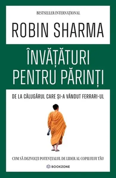 Învățături pentru părinți de la Călugărul care și-a vândut Ferrari-ul - Paperback brosat - Robin Sharma