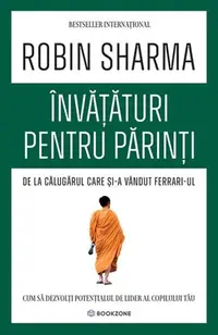 Învățături pentru părinți de la Călugărul care și-a vândut Ferrari-ul - Paperback brosat - Robin Sharma