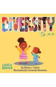 DIVERSITY to me: A children's picture book teaching kids about the beauty diversity. An excellent book for first conversations about di