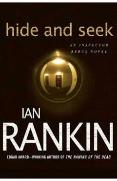 Hide and Seek: An Inspector Rebus Novel