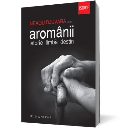 Aromânii. Istorie. Limbă. Destin