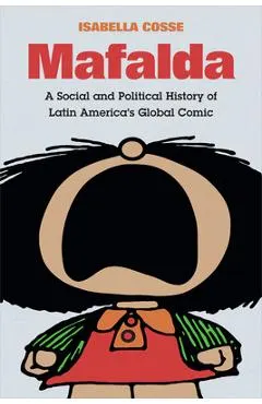 Mafalda: A Social and Political History of Latin America's Global Comic