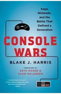 Console Wars: Sega, Nintendo, and the Battle That Defined a Generation