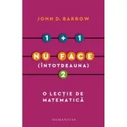 1 + 1 nu face (intotdeauna) 2. O lectie de matematica