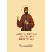 Acatistul Sfantului Cuvios Mucenic Efrem cel Nou