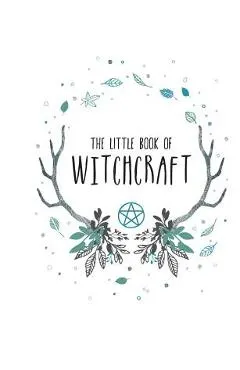 The Little Book of Witchcraft
