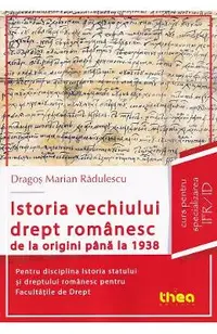 Istoria vechiului drept romanesc de la origini pana la 1938