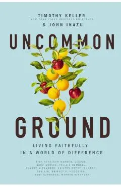 Uncommon Ground: Living Faithfully in a World of Difference