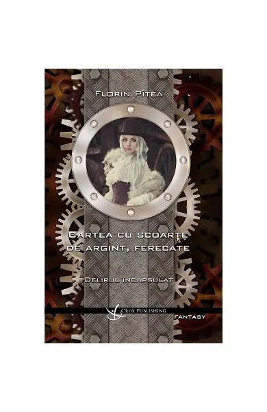 Delirul încapsulat. Carte cu scoarțe de argint, ferecate - Paperback brosat - Florin Pîtea