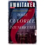 Toate culorile intunericului