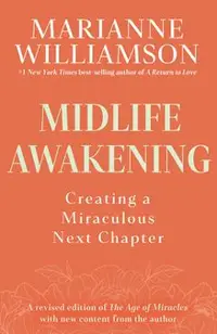 Midlife Awakening: Creating a Miraculous Next Chapter