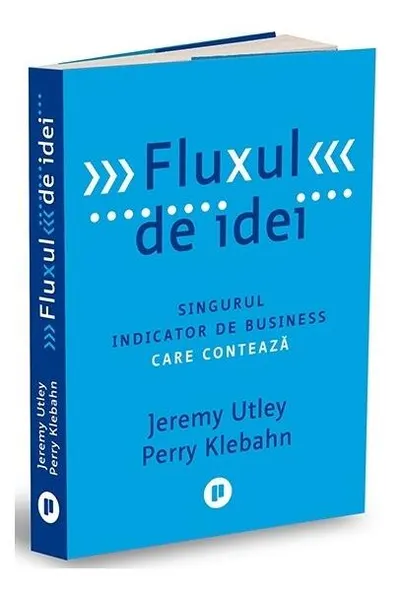 Fluxul de idei - Paperback brosat - Jeremy Utley, Perry Klebahn