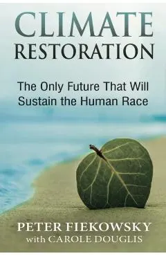 Climate Restoration: The Only Future That Will Sustain the Human Race