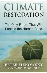 Climate Restoration: The Only Future That Will Sustain the Human Race