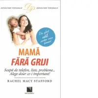 Mama fara griji. Scapa de telefon, liste, probleme... Alege doar ce-i important!