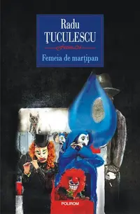 Femeia de marțipan - Paperback brosat - Radu Ţuculescu