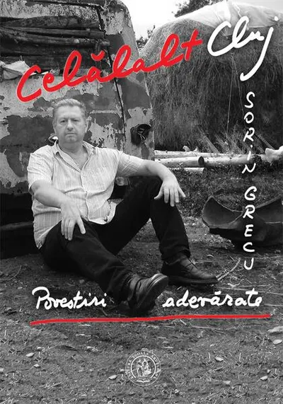 Celălalt Cluj. Povestiri adevărate - Paperback brosat - Sorin Grecu