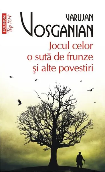 Jocul celor o sută de frunze şi alte povestiri - Paperback brosat - Varujan Vosganian