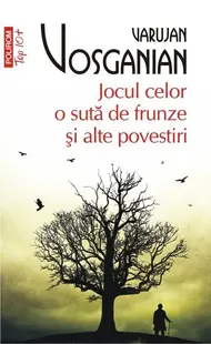 Jocul celor o sută de frunze şi alte povestiri - Paperback brosat - Varujan Vosganian