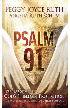 Psalm 91: Real-Life Stories of God's Shield of Protection and What This Psalm Means for You & Those You Love